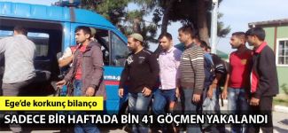 Sadece bir haftada bin 41 göçmen yakalandı