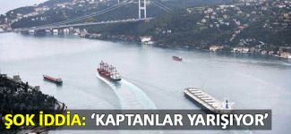 "Kaptanlar boğazda yarış yapıyor!"