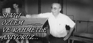Sevgi, Özlem ve Rahmetle Anıyoruz...