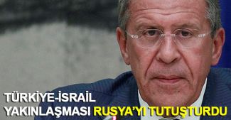 Türkiye-İsrail yakınlaşması Rusya'yı tutuşturdu