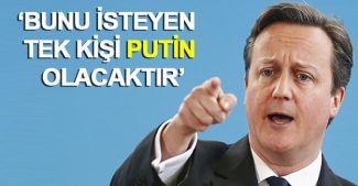 Cameron: "AB’den ayrılmamızı isteyebileceğini düşündüğüm tek kişi Vladimir Putin"