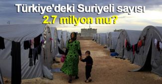 Türkiye'deki Suriyeli sayısı 2.7 milyon mu?