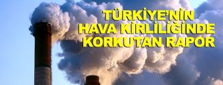 Türkiye’nin hava kirliliği raporu açıklandı