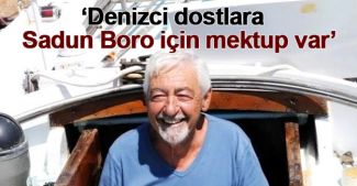 "Denizci dostlara Sadun Boro için mektup var"