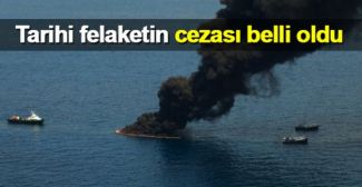 BP'nin tarihi felaketinin cezası belli oldu