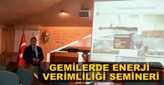 Gemilerde Enerji Verimliliği Semineri düzenlendi