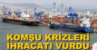Komşularla yaşanan kriz ihracatı olumsuz etkiledi
