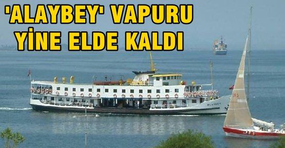 alaybey_vapuru_elde_kaldi_h44942.jpg alaybey_vapuru_elde_kaldi_h44942.jpg